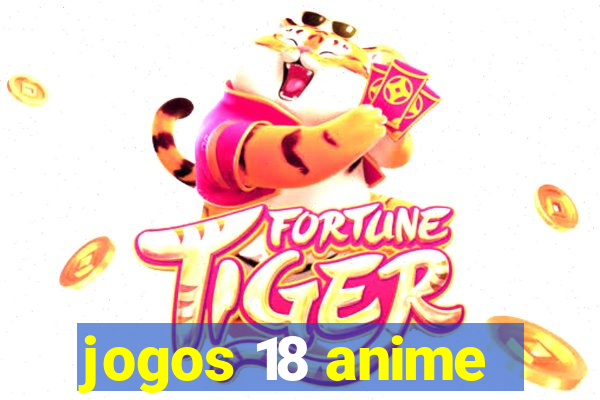 jogos 18 anime